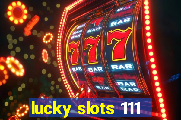 lucky slots 111